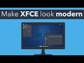 Make XFCE look Modern and Beautiful