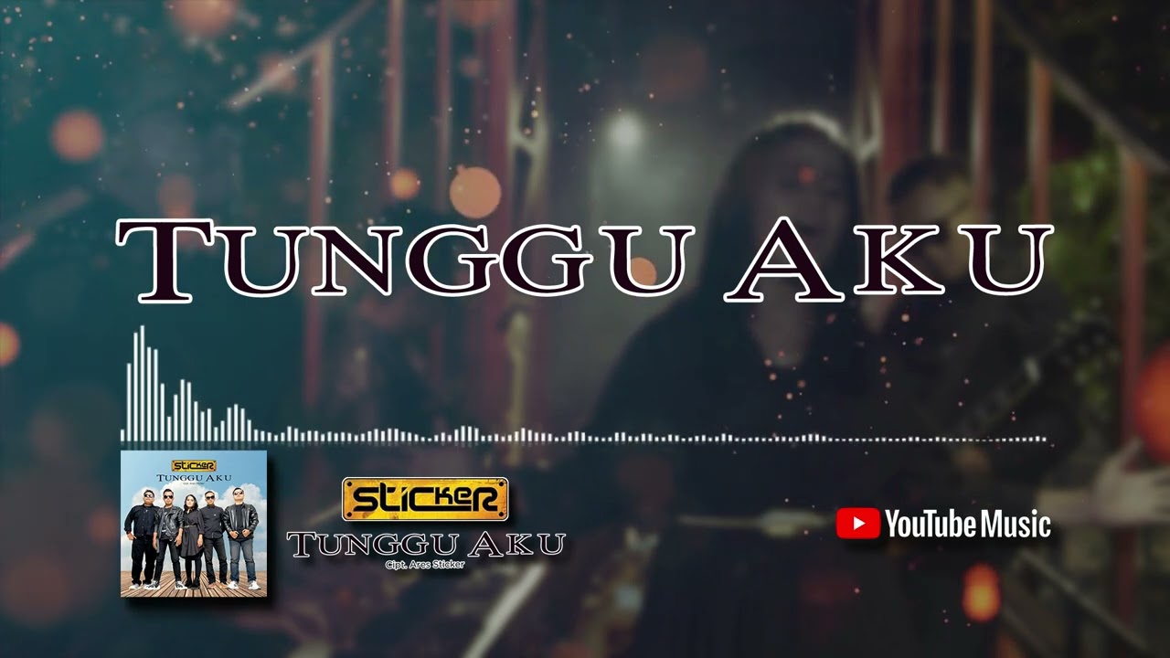 Sticker - Tunggu Aku (Official Video Lyrics)