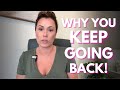 Why you keep going back  breakup recovery series