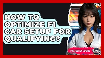 How To Optimize F1 Car Setup For Qualifying? - Pole Position Experts