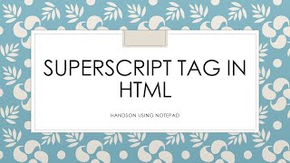 what is superscript tag| superscript tag in html| superscript tag| sub tag in html| sub in html |