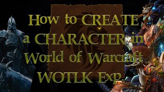 How to Create a Character in World of Warcraft: Wrath of the Lich King Expansion