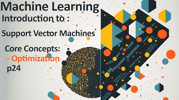 Support Vector Machine (SVM) Core Concepts - Optimisations - Machine Learning p24