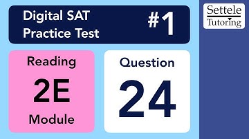 Digital SAT 1, Reading Module 2E, Question 24 (transition)