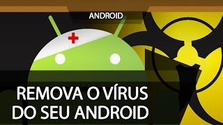 Como achar e remover vírus do celular Android