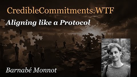 CredibleCommitments.WTF | Barnabé Monnot - Aligning like a Protocol