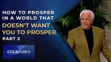 How To Prosper In A World That Doesn’t Want You To Prosper, Part 2 | Jesse Duplantis