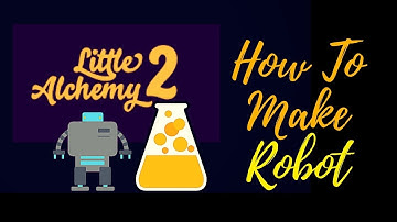 Little Alchemy 2-How To Make Robot Cheats & Hints