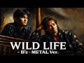 WILD LIFE / B'z   METAL Style:J-RePOP もう一つの世界