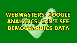 Webmasters: Google Analytics: Can't see demographics data (2 Solutions!!)