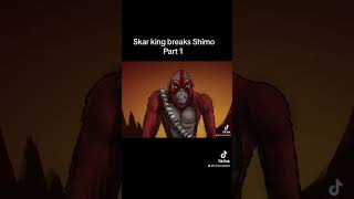 Skar King breaks Shimo part 1