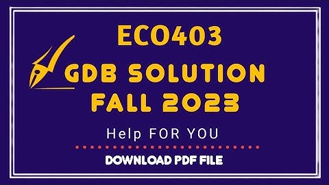 Eco403 gdb 1 Solution 2023| Eco403 gdb 1 Solution semester fall 2022,Eco403 Fall 2022 Solution