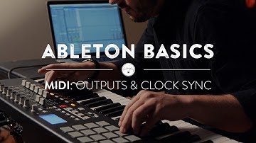Ableton Basics - Part Five: MIDI Outputs & Clock Sync