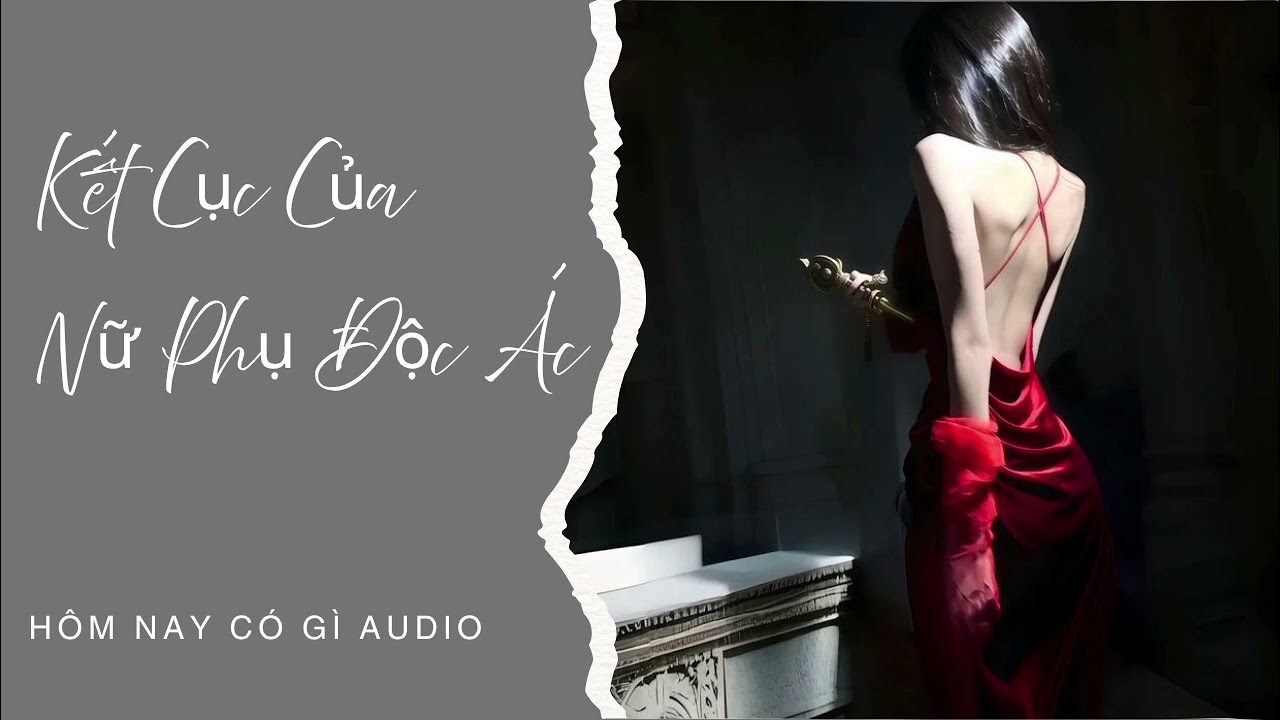 [Truyện ngôn tình audio] | [full] | Kết Cục Của Nữ Phụ Độc Ác