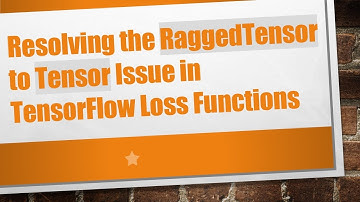 Resolving the RaggedTensor to Tensor Issue in TensorFlow Loss Functions