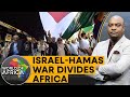 Israel-Palestine war divides Africa | World of Africa
