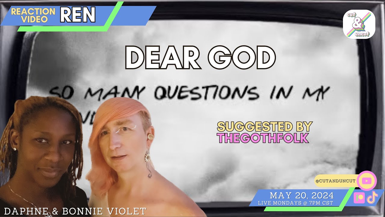 REN REACTIONS - Dear God with Daphne & Bonnie Violet