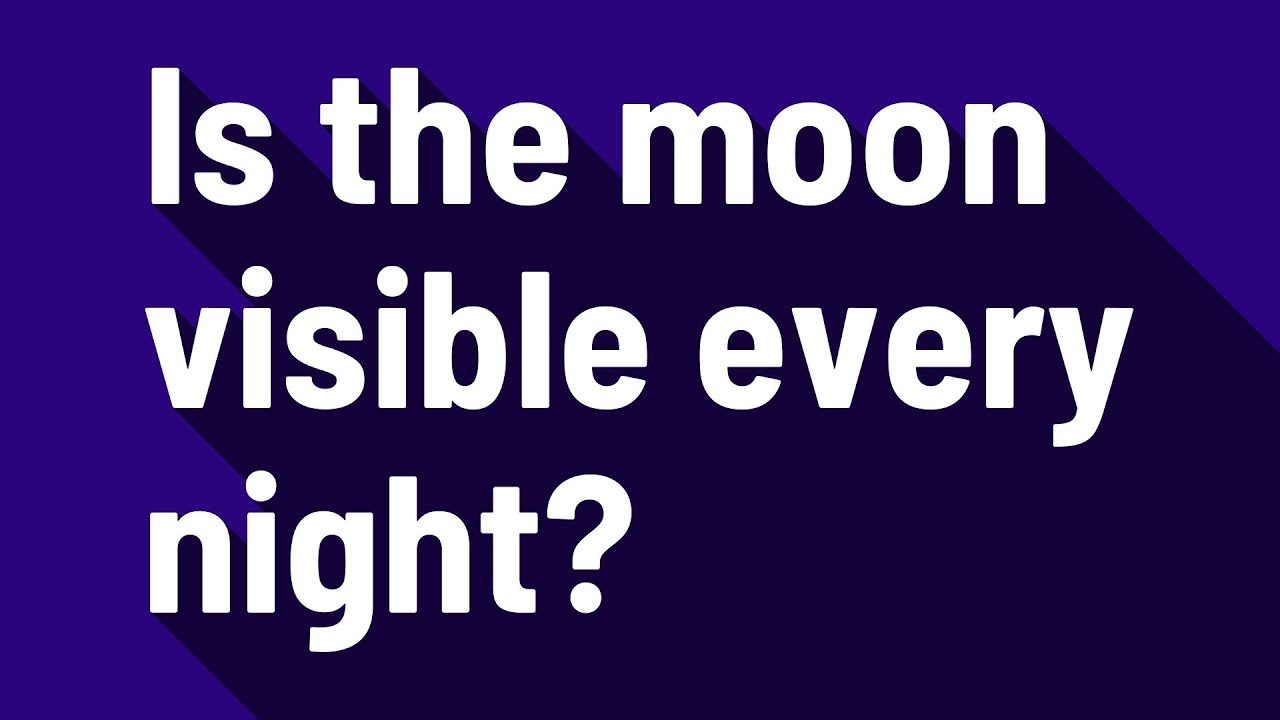 Is The Moon Visible Every Night YouTube is-the-moon-visible-every-night-youtube
