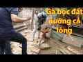Lần đầu nướng gà bọc đất sét và cái kết (◡‿◡) | Long Chung Phong