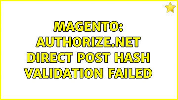 Magento: Authorize.net Direct Post hash validation failed (3 Solutions!!)