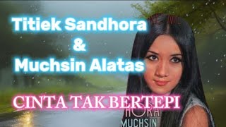 CINTA TAK BERTEPI                   Titiek Sandhora \u0026 Muchsin Alatas