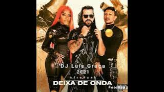 Deixa de Onda ( Porra Nenhuma) Dennis,Xamã& Ludmilla (DJ Luís Graça AfroFunk)