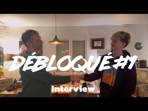 Débloqué #1 l’interview