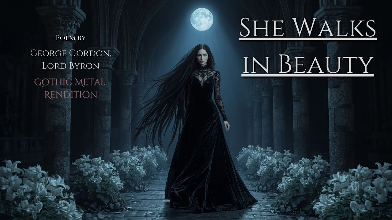 She Walks in Beauty (George Gordon, Lord Byron) Classic Poetry Gothic Metal