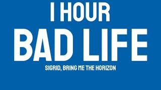 Sigrid, Bring Me The Horizon - Bad Life (1 HOUR)