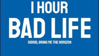 Sigrid, Bring Me The Horizon - Bad Life (1 HOUR)