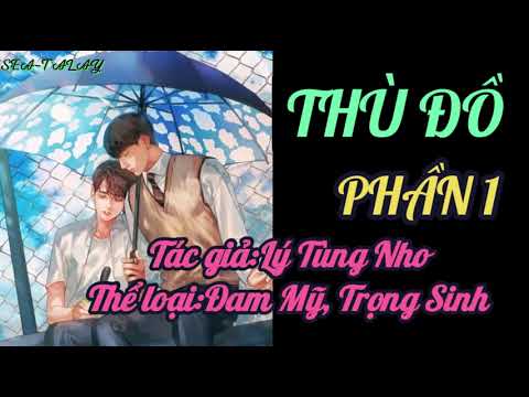 [Đam Mỹ] Thù Đồ- PHẦN 1 - youtube