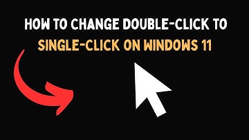 How to Change Double Click to Single Click on Windows 11