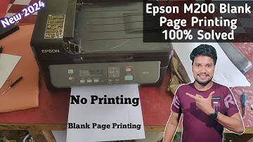 Epson M200 Blank Page Printing | Epson M200 Blank Print Problem 100% Solved 2024