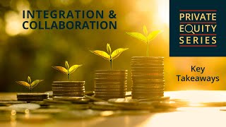 Private Equity Series 2 | Integration & Collaboration -  Key Takeaways