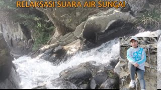 RELAKSASI SUARA AIR SUNGAI