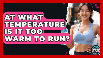 At What Temperature Is It Too Warm To Run? - Running Beyond Limits