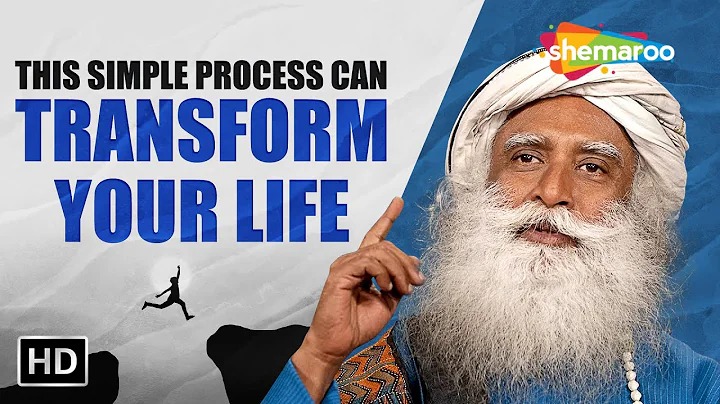 This Simple Process Can Transform Your Life Phenomenally - Sadhguru