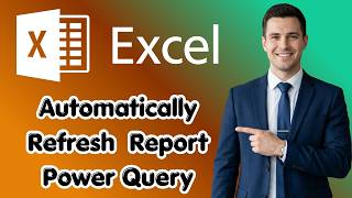How to Automatically Refresh an Excel Report With Power Query (New Details)