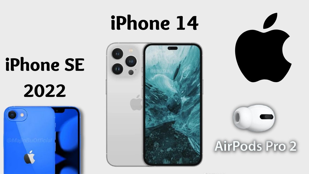 iPhone 14 , Airpods Pro 2 \u0026 iPhone SE 2022 - Latest Leaks | Apple Products  Coming in 2022 - YouTube