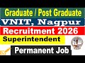 VNIT Nagpur Recruitment 2026 | Superintendent Vacancy | Eligibility, Salary &amp; Syllabus