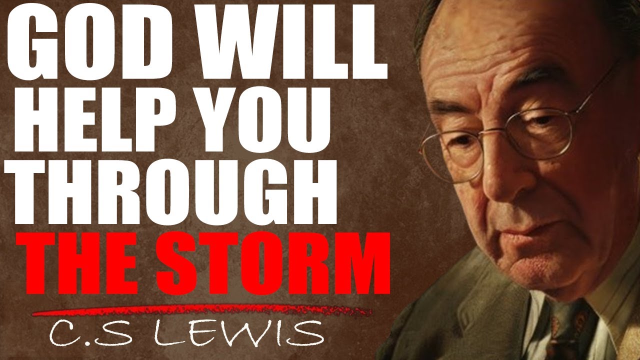 C.S. Lewis Reveals: Don't Give Up, God Will Help You Through the Storm ...