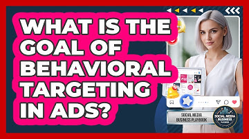 What Is The Goal Of Behavioral Targeting In Ads?