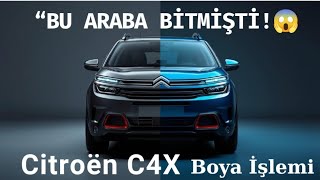 Bu Araba Bi̇tmi̇şti̇ Citroën C4X Boya Dönüşümü
