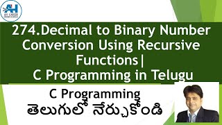 274. Decimal to Binary Number Conversion Using Recursive Functions | C Programming in Telugu