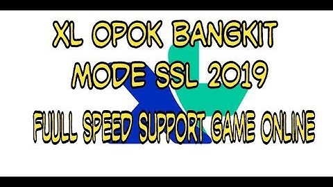 Xl opok terbaru mode ssl full speed