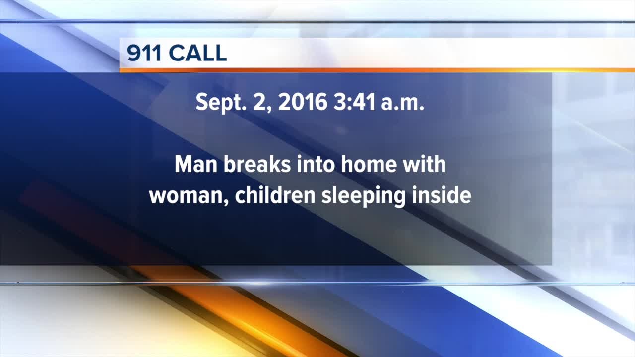 911 CALL: Man breaks into home with sleeping woman, young children ...