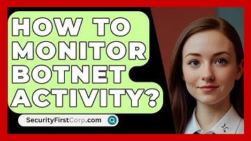 How To Monitor Botnet Activity? - SecurityFirstCorp.com