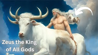 Zeus the King of All Gods: Greek Mythology Stories