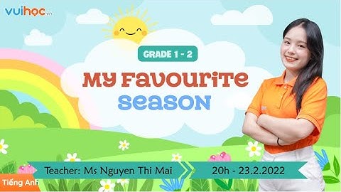 Tiếng Anh 1-2: My favourite season