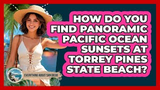 How Do You Find Panoramic Pacific Ocean Sunsets At Torrey Pines State Beach?